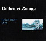 Umbra Et Imago : Remember Dito